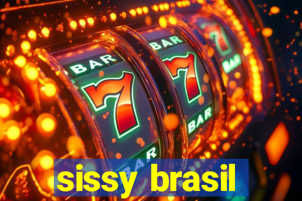 sissy brasil